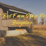 Best Farm Stays near Bangalore