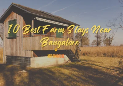 Best Farm Stays near Bangalore