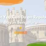 Where to Go on Republic Day in Bangalore