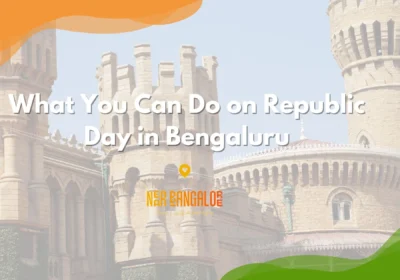 Where to Go on Republic Day in Bangalore