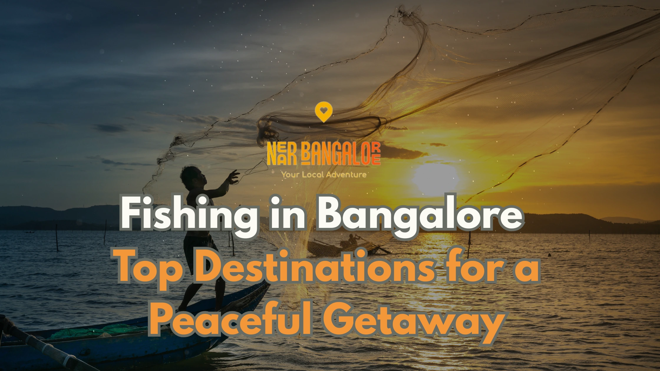Fishing in Bangalore -Top Destinations for a Peaceful Getaway