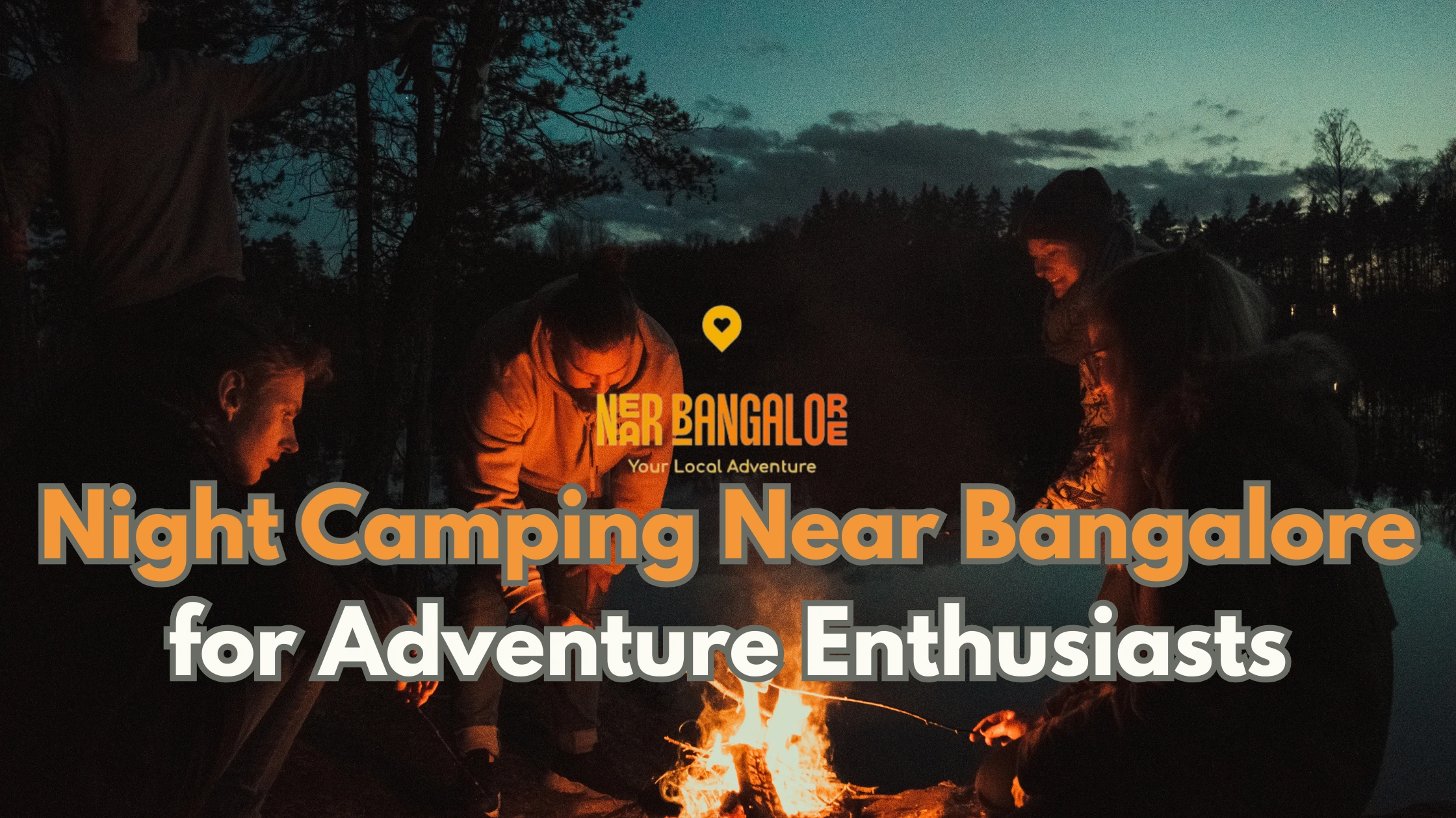 Night Camping Near Bangalore for Adventure Enthusiasts