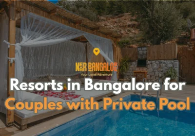 Resorts in Bangalore for Couples with Private Pool Perfect Weekend Escapes